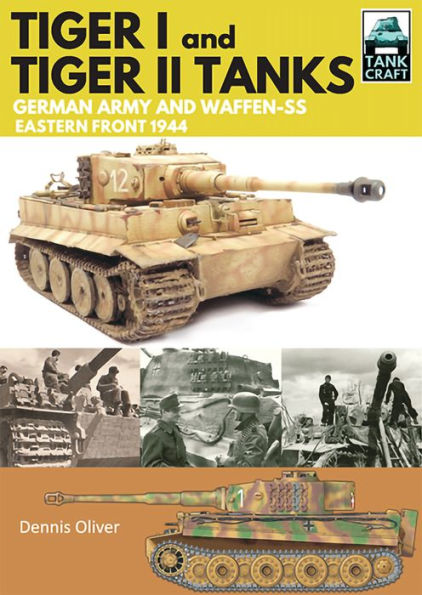 Tiger I and Tiger II: Tanks of the German Army and Waffen-SS: Eastern Front 1944