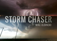 Title: Storm Chaser, Author: Mike Olbinski