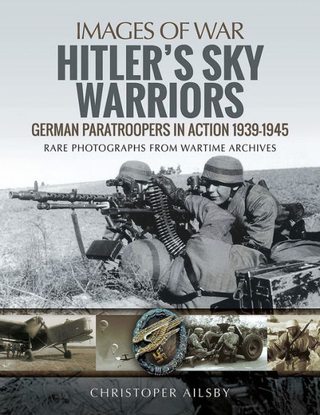 Hitler's Sky Warriors: German Paratroopers Action 1939-1945