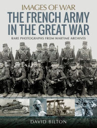 Title: The French Army in the Great War, Author: David Bilton