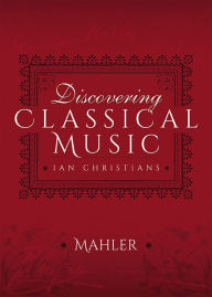 Title: Discovering Classical Music: Mahler, Author: Ian Christians