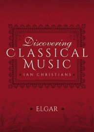 Title: Discovering Classical Music: Elgar, Author: Ian Christians