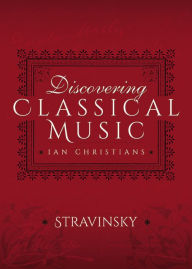 Title: Discovering Classical Music: Stravinsky, Author: Ian Christians