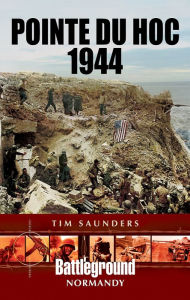 Title: Pointe du Hoc 1944, Author: Tim Saunders