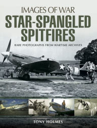 Title: Star-Spangled Spitfires, Author: Tony Holmes