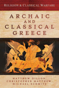 Title: Archaic and Classical Greece, Author: Matthew Dillon