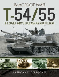 Title: T-54/55: The Soviet Army's Cold War Main Battle Tank, Author: Anthony Tucker-Jones