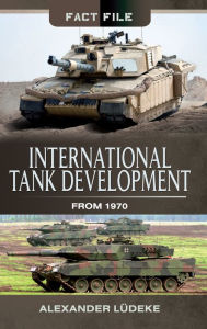 Title: International Tank Development From 1970, Author: Alexander Ludeke