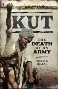 Title: Kut: The Death of an Army, Author: Ronald Miller