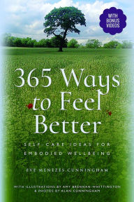 Title: 365 Ways to Feel Better: Self-Care Ideas for Embodied Well-Being, Author: Jerry Dimanche