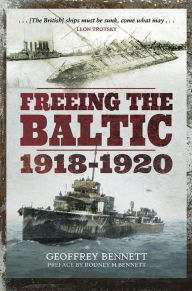 Title: Freeing the Baltic, 1918-1920, Author: Geoffrey Bennett