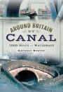 Around Britain by Canal: 1,000 Miles of Waterways