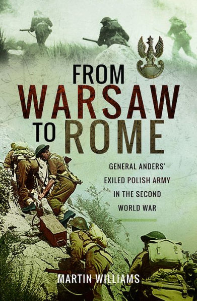 From Warsaw to Rome: General Anders' Exiled Polish Army the Second World War