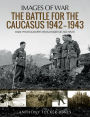 The Battle for the Caucasus 1942-1943