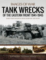 Tank Wrecks of the Eastern Front 1941-1945