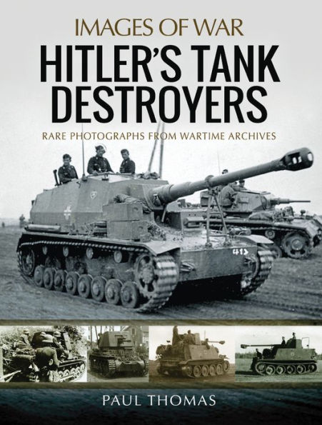 Hitler's Tank Destroyers: Rare Photographs from Wartime Archives