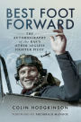 Best Foot Forward: The Autobiography of the RAF's Other Legless Fighter Pilot