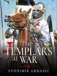 Free computer downloadable ebooks The Templars at War by Zvonimir Grbasic PDB 9781473898424 in English