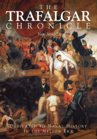 Title: The Trafalgar Chronicle: New Series 2: Dedicated to Naval History in the Nelson Era, Author: Peter Hore