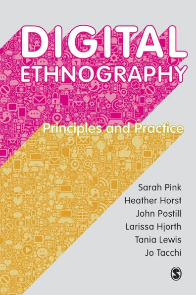 Digital Ethnography: Principles and Practice / Edition 1