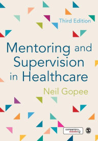 Title: Mentoring and Supervision in Healthcare / Edition 3, Author: Neil Gopee