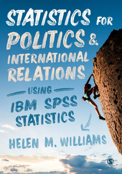 Statistics for Politics and International Relations Using IBM SPSS Statistics / Edition 1