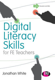Title: Digital Literacy Skills for FE Teachers / Edition 1, Author: Jonathan P. White