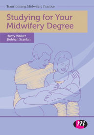 Title: Studying for Your Midwifery Degree, Author: Siobhan Scanlan