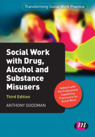 Title: Social Work with Drug, Alcohol and Substance Misusers, Author: Anthony Goodman