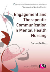 Title: Engagement and Therapeutic Communication in Mental Health Nursing, Author: Sandra Walker