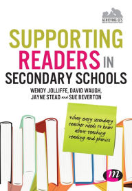Title: Supporting Readers in Secondary Schools: What every secondary teacher needs to know about teaching reading and phonics, Author: Wendy Jolliffe