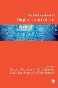 Title: The SAGE Handbook of Digital Journalism / Edition 1, Author: Tamara Witschge