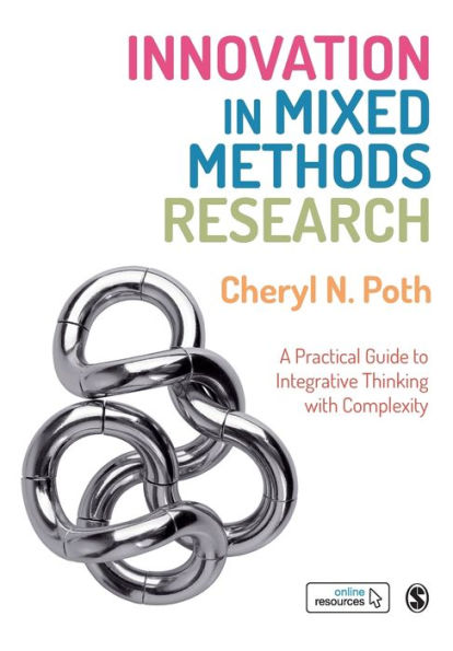 Innovation in Mixed Methods Research: A Practical Guide to Integrative Thinking with Complexity / Edition 1