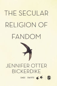 Title: The Secular Religion of Fandom: Pop Culture Pilgrim / Edition 1, Author: Jennifer Otter Bickerdike