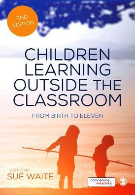 Children Learning Outside the Classroom: From Birth to Eleven / Edition 2