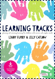 Title: Learning Tracks: Planning and Assessing Learning for Children with Severe and Complex Needs / Edition 1, Author: Lindy Furby