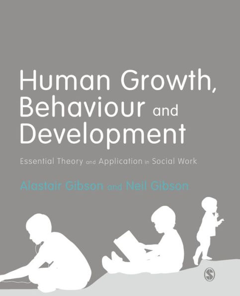 Human Growth, Behaviour and Development: Essential Theory and Application in Social Work / Edition 1
