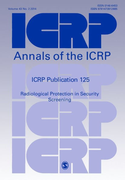 ICRP Publication 125: Radiological Protection in Security Screening / Edition 1