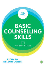 Title: Basic Counselling Skills: A Helper's Manual / Edition 4, Author: Richard Nelson-Jones
