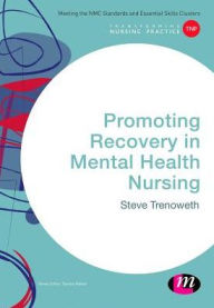 Title: Promoting Recovery in Mental Health Nursing / Edition 1, Author: Steve Trenoweth