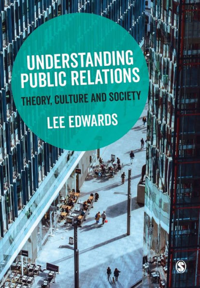 Understanding Public Relations: Theory, Culture and Society / Edition 1