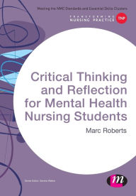 Title: Critical Thinking and Reflection for Mental Health Nursing Students / Edition 1, Author: Marc Roberts