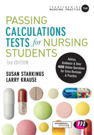 Title: Passing Calculations Tests for Nursing Students: Advice, Guidance and Over 400 Online Questions for Extra Revision and Practice / Edition 3, Author: Susan Starkings