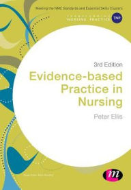 Title: Evidence-based Practice in Nursing / Edition 3, Author: Peter Ellis