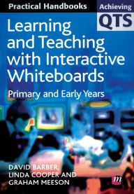 Title: Learning and Teaching with Interactive Whiteboards: Primary and Early Years, Author: David Barber