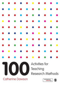 Title: 100 Activities for Teaching Research Methods / Edition 1, Author: Catherine Dawson