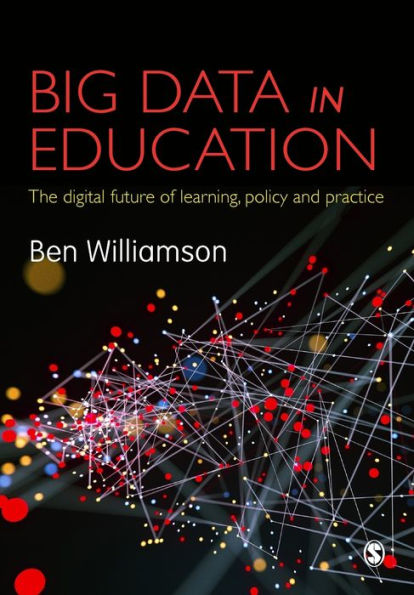 Big Data in Education: The digital future of learning, policy and practice / Edition 1