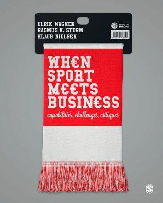 When Sport Meets Business: Capabilities, Challenges, Critiques / Edition 1