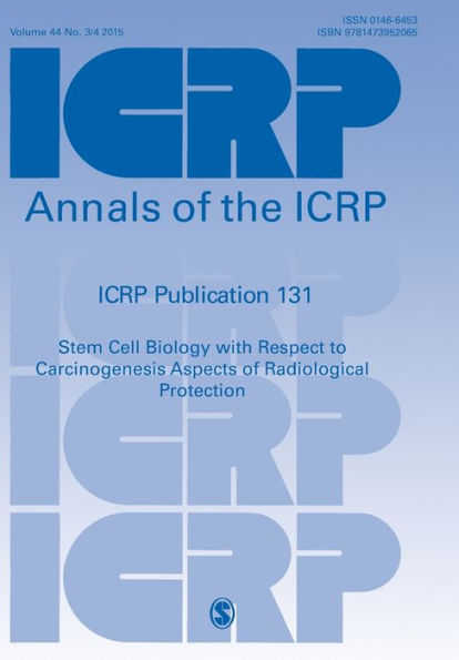 ICRP Publication 131: Stem Cell Biology with Respect to Carcinogenesis Aspects of Radiological Protection / Edition 1