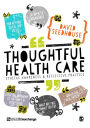 Thoughtful Health Care: Ethical Awareness and Reflective Practice / Edition 1
